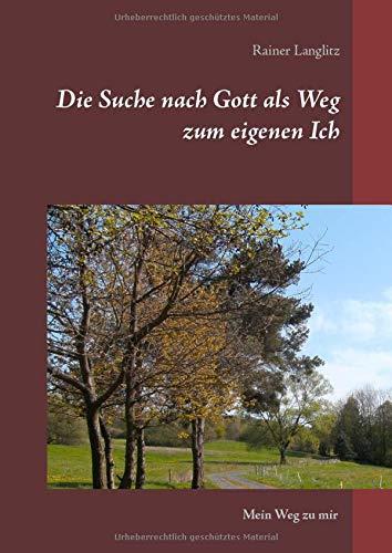 DIE SUCHE NACH GOTT ALS WEG ZUM EIGENEN ICH | 9783751918398 | LANGLITZ, RAINER