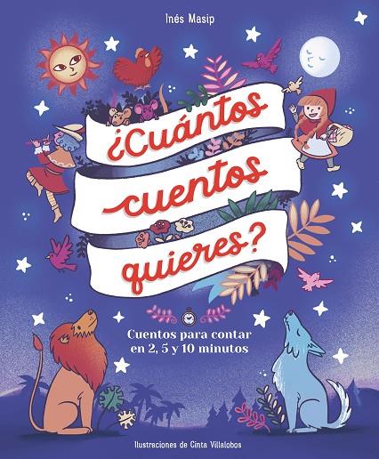 ¿CUÁNTOS CUENTOS QUIERES? CUENTOS PARA LEER EN DOS, CINCO Y DIEZ MINUTOS ANTES DE IR A DORMIR | 9788448859824 | MASIP, INÉS / VILLALOBOS, CINTA