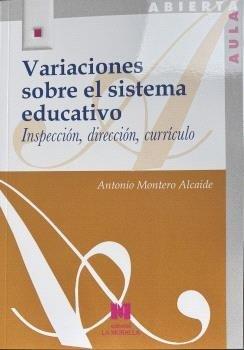 VARIACIONES SOBRE EL SISTEMA EDUCATIVO. INSPECCIÓN, DIRECCIÓN, CURRCULO | 9788471339706 | TERO ALCAIDE, ANTONIO