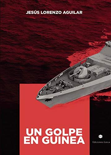 GOLPE EN GUINEA, UN | 9788412211801 | LORENZO AGUILAR, JESÚS