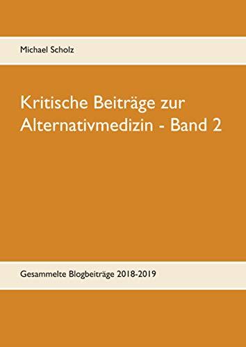 KRITISCHE BEITRÄGE ZUR ALTERNATIVMEDIZIN - BAND 2 | 9783749484058 | SCHOLZ, MICHAEL