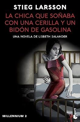 CHICA QUE SOÑABA CON UNA CERILLA Y UN BIDÓN DE GASOLINA, LA (MILLENNIUM 2) | 9788423363759 | LARSSON, STIEG