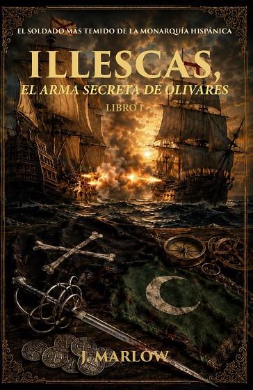 ILLESCAS, EL ARMA SECRETA DE OLIVARES | 9788409894031 | MARLOW, J.