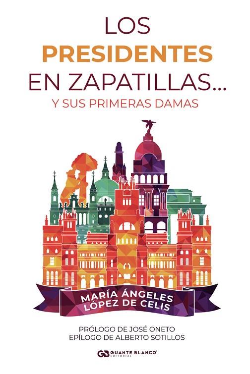 PRESIDENTES EN ZAPATILLAS... Y SUS PRIMERAS DAMAS, LOS | 9788418151743 | LÓPEZ DE CELIS, MARÍA ÁNGELES