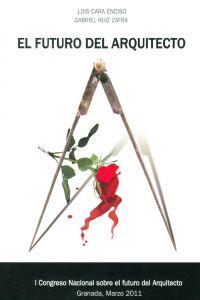FUTURO DEL ARQUITECTO, EL | 9788499155654 | RUIZ ZAFRA, GABRIEL / CARA ENCISO, LUIS