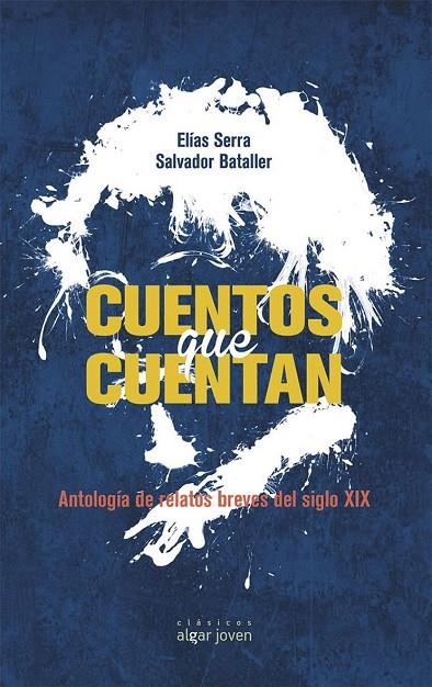 CUENTOS QUE CUENTAN. ANTOLOGÍA DE RELATOS DEL SIGLO XIX | 9788498456493 | BATALLER FERRER, SALVADOR / SERRA MARTÍNEZ, ELÍAS