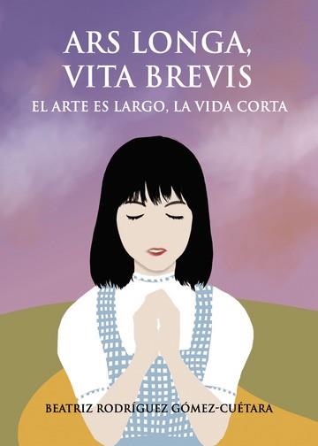 ARS LONGA, VITA BREVIS | 9788418416606 | RODRÍGUEZ GÓMEZ-CUÉTARA, BEATRIZ