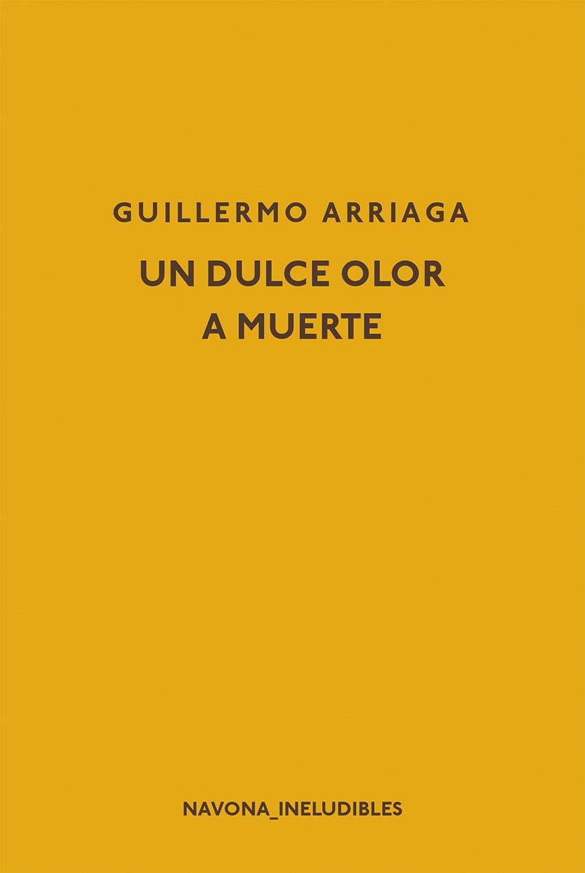 DULCE OLOR A MUERTE, UN | 9788417181598 | ARRIAGA, GUILLERMO