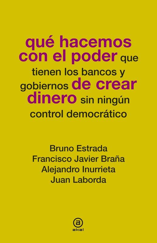 QUE HACEMOS CON EL PODER DE CREAR DINERO | 9788446037781