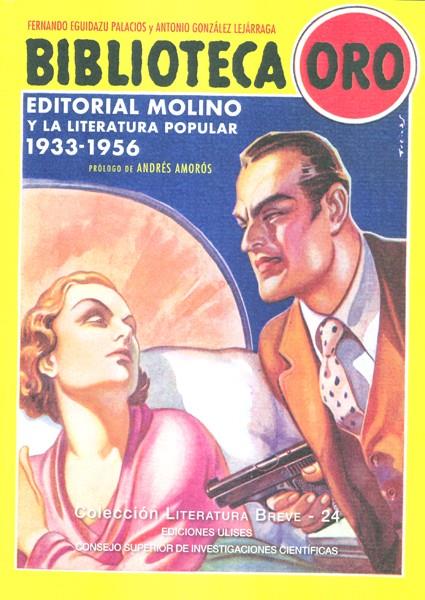 BIBLIOTECA ORO : EDITORIAL MOLINO Y LA LITERATURA POPULAR 1933-1956 | 9788400100254 | EGUIDAZU PALACIOS, FERNANDO/GONZÁLEZ LEJÁRRAGA, ANTONIO