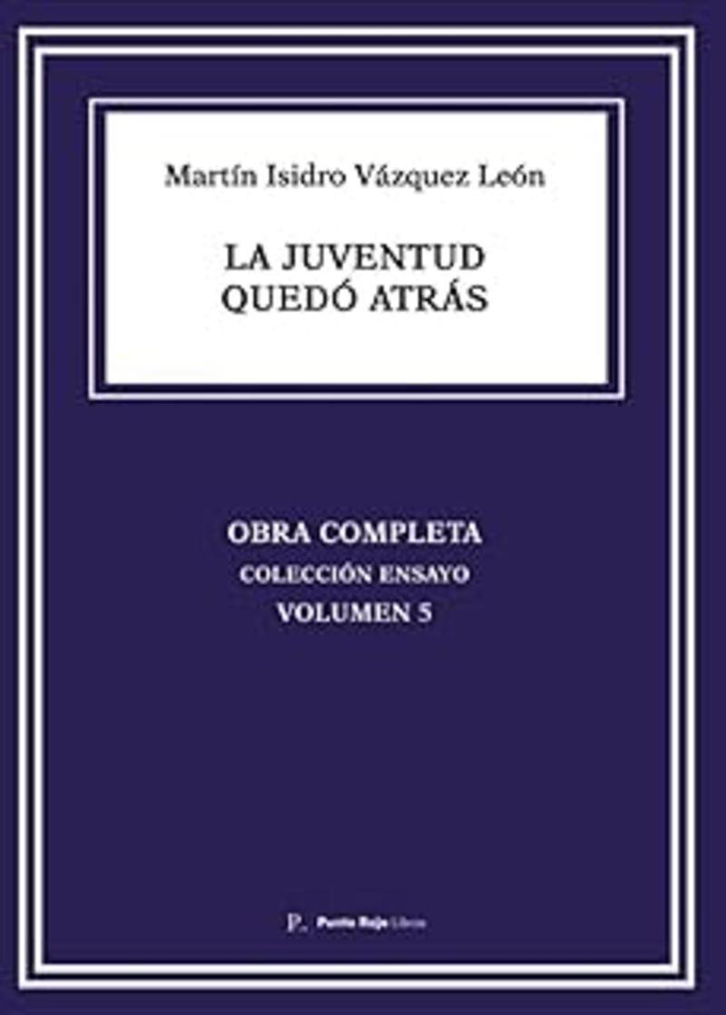 JUVENTUD QUEDÓ ATRÁS, LA | 9799810720222 | VÁZQUEZ LEÓN, MARTÍN ISIDRO