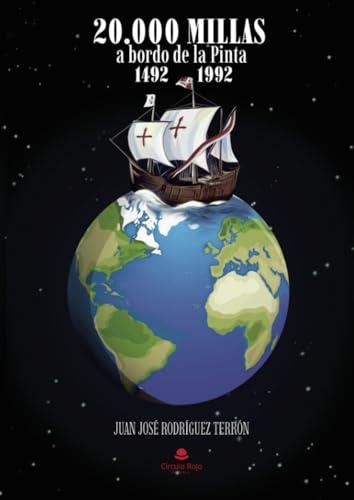 20.000 MILLAS A BORDO DE LA PINTA. 1492-1992 | 9788410614710 | RODRÍGUEZ TERRÓN, JUAN JOSÉ