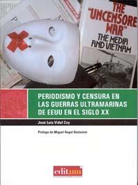 PERIODISMO Y CENSURA EN LAS GUERRAS ULTRAMARINAS DE EEUU EN EL SIGLO XX | 9788483719435 | VIDAL COY, JOSÉ LUIS