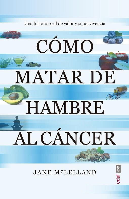 CÓMO MATAR DE HAMBRE AL CÁNCER | 9788441440814 | McLELLAND, JANE