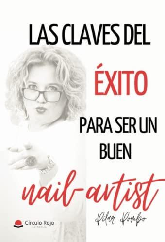 CLAVES DEL ÉXITO PARA SER UN BUEN NAILARTIST, LAS | 9788411377560 | POMBO CASAL, MARIA PILAR