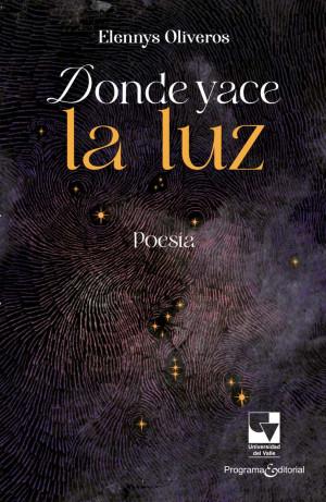 DONDE YACE LA LUZ | 9789585072497 | OLIVEROS, ELENNYS