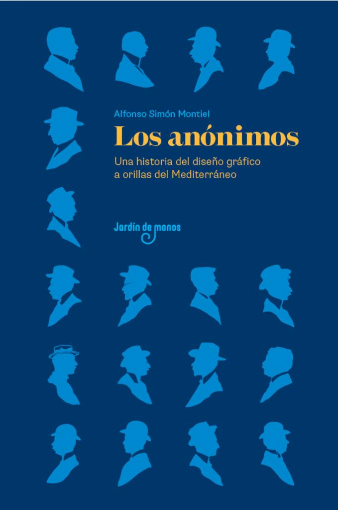 ANÓNIMOS, LOS. UNA HISTORIA DEL DISEÑO GRÁFICO A ORILLAS DE MEDITERRANEO | 9788494801853 | SIMON MONTIEL, ALFONSO