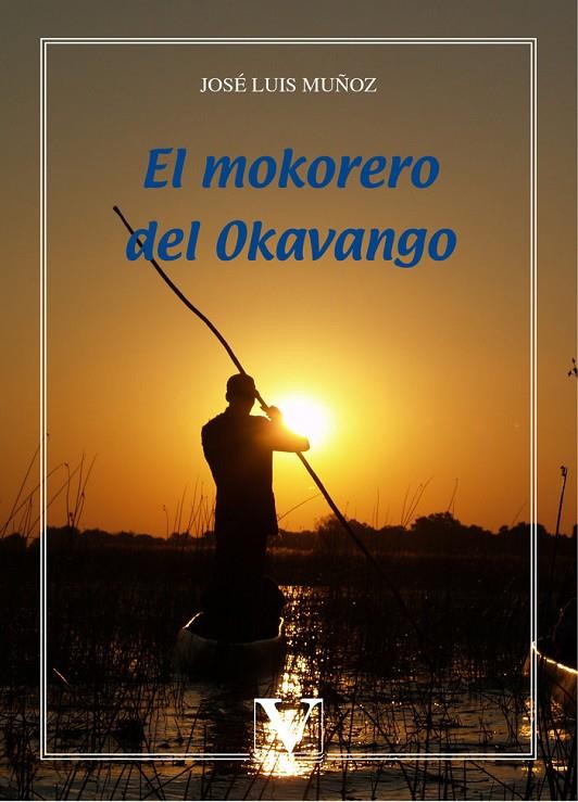 MOKORERO DEL OKAVANGO, EL | 9788490747131 | MUÑOZ, JOSÉ LUIS