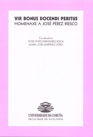 VIR BONUS DOCENDI PERITUS. HOMENAXE A JOSÉ PÉREZ RIESCO | 9788497490436