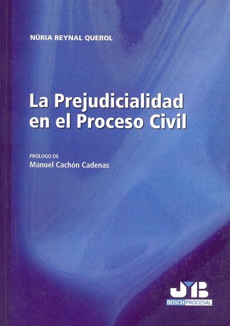 PREJUDICIALIDAD EN EL PROCESO CIVIL, LA | 9788476987575 | REYNAL QUEROL, NURIA