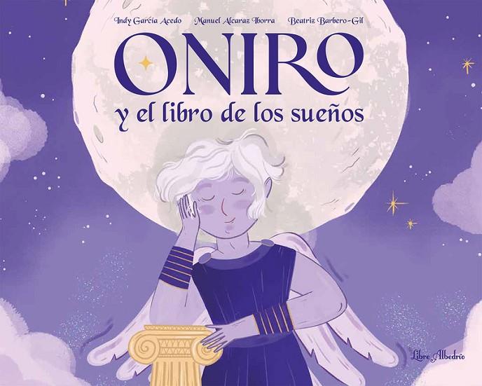 ONIRO Y EL LIBRO DE LOS SUEÑOS | 9788412820027 | ALCARAZ IBORRA, MANUEL / BARBERO-GIL, BEATRIZ