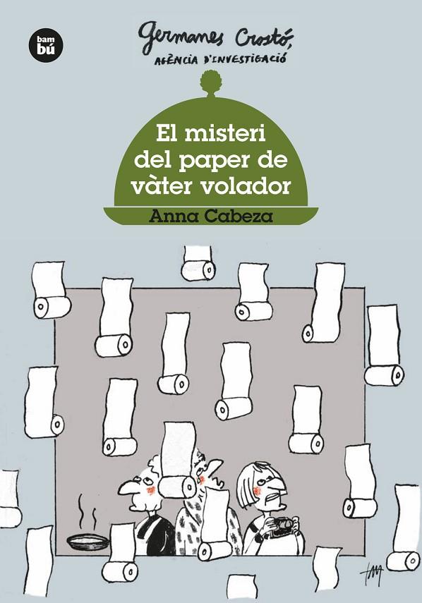 GERMANES CROSTÓ, AGÈNCIA D'INVESTIGACIÓ 03. EL MISTERI DEL PAPER DE VÀTER VOLADOR | 9788483437568 | CABEZA, ANNA