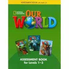 OUR WORLD BRE 1-3 ASSESSMENT BOOK+CD | 9781285456201