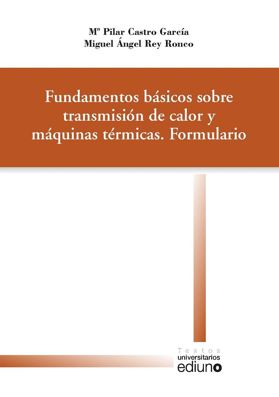 FUNDAMENTOS BÁSICOS SOBRE TRANSMISIÓN DE CALOR Y MÁQUINAS TÉRMICAS. FORMULARIO | 9788416664313 | CASTRO GARCÍA, M.ª PILAR / REY RONCO, MIGUEL ÁNGEL