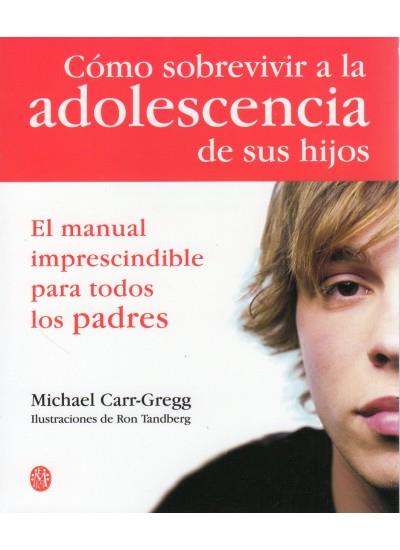 COMO SOBREVIVIR A LA ADOLESCENCIA DE SUS HIJOS | 9788497990592 | CARR-GREGG, M.