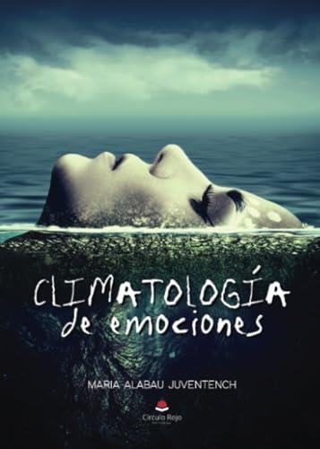 CLIMATOLOGÍA DE EMOCIONES | 9788411758208 | ALABAU JUVENTENCH, MARIA