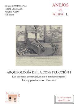 ARQUEOLOGÍA DE LA CONSTRUCCIÓN I : LOS PROCESOS CONSTRUCTIVOS EN EL MUNDO ROMANO | 9788400087890
