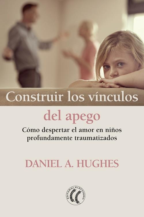 CONSTRUIR LOS VÍNCULOS DEL APEGO | 9788412067101 | HUGHES, DANIEL A.