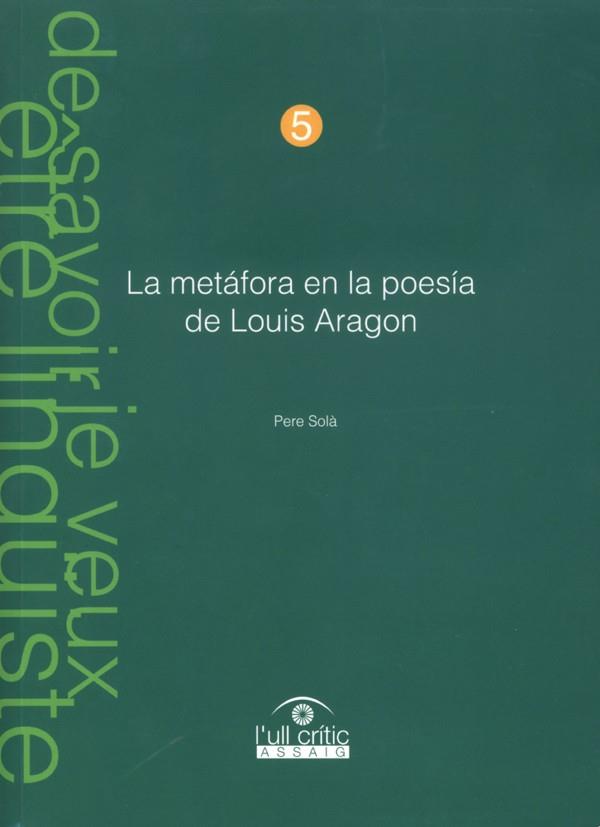 METÁFORA EN LA POESÍA DE LOUIS ARAGON, LA | 9788484090861 | SOLÀ SOLÉ, PERE