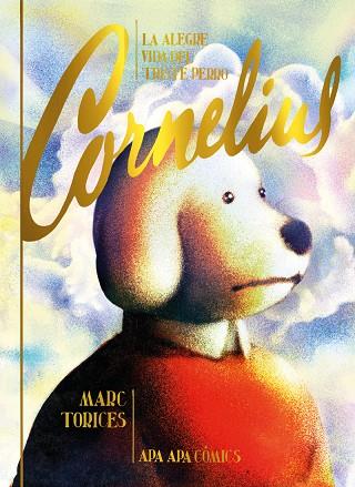 ALEGRE VIDA DEL TRISTE PERRO CORNELIUS, LA | 9788492615391 | TORICES, MARC
