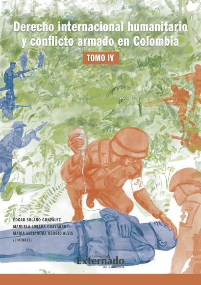 DERECHO INTERNACIONAL HUMANITARIO Y CONFLICTO ARMADO EN COLOMBIA. TOMO IV | 9789587909753 | GUTIÉRREZ QUEVEDO, MARCELA