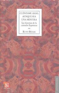 CUÉNTAME ALGO, AUNQUE SEA UNA MENTIRA : LAS HISTORIAS DE LA COMADRE ESPERANZA | 9786071600103 | BEHAR, RUTH