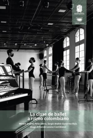 CLASE DE BALLET A RITMO COLOMBIANO, LA | 9789587873122 | BERNAL MARTÍNEZ, MANUEL