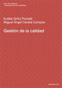 GESTIÓN DE LA CALIDAD | 9788483017913 | GRIFUL PONSATI, EULÀLIA / CANELA CAMPOS, MIGUEL ÁNGEL