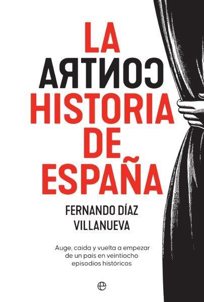 CONTRAHISTORIA DE ESPAÑA, LA | 9788413841779 | DÍAZ VILLANUEVA, FERNANDO