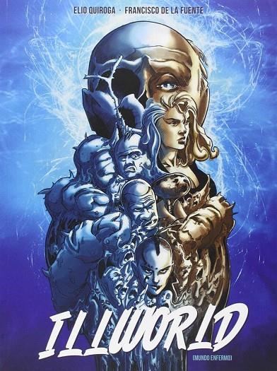 ILLWORLD (MUNDO ENFERMO) | 9788494425455 | QUIROGA, ELIO / DE LA FUENTE, FRANCISCO