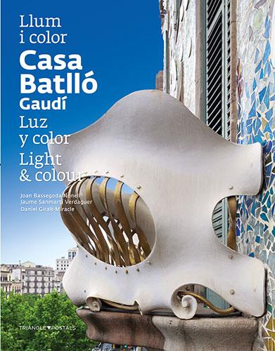 CASA BATLLÓ LLUM I COLOR / LUZ Y COLOR / LIGHT & COLOUR | 9788484784777 | BASSEGODA NONELL, JOAN / GIRALT-MIRACLE RODRÍGUEZ, DANIEL / SANMARTÍ VERDAGUER, JAUME