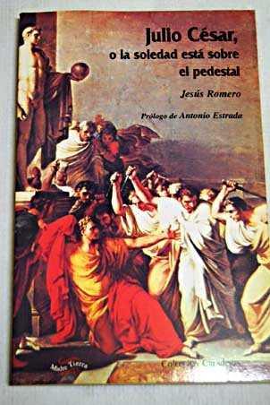 JULIO CESAR O LA SOLEDAD ESTÁ SOBRE EL PEDESTAL | 9788487169915 | ROMERO, JESUS