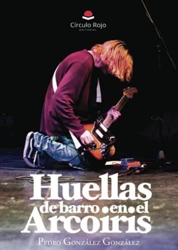 HUELLAS DE BARRO EN EL ARCOÍRIS | 9788411049658 | GONZÁLEZ GONZÁLEZ, PEDRO
