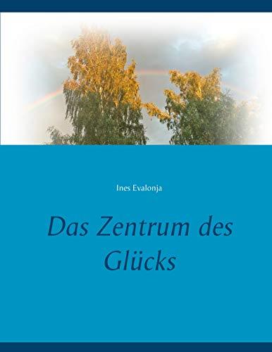 DAS ZENTRUM DES GLÜCKS | 9783749482498 | EVALONJA, INES