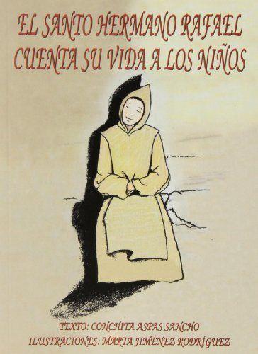 SANTO HERMANO RAFAEL CUENTA SU VIDA A LOS NIÑOS, EL | 9788484078586 | ASPAS, CONCHITA