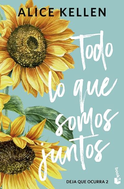 TODO LO QUE SOMOS JUNTOS (DEJA QUE OCURRA 2) | 9788408323310 | KELLEN, ALICE