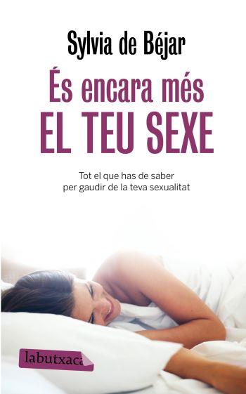 ÉS ENCARA MÉS EL TEU SEXE | 9788499300368 | BEJAR, SYLVIA DE