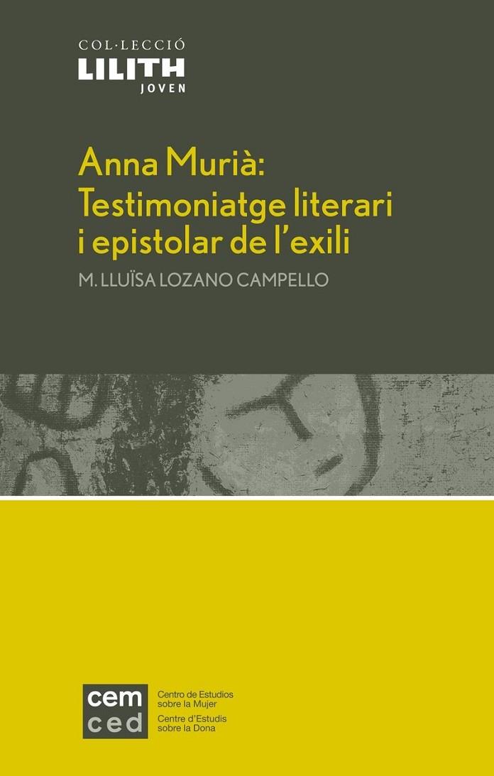 ANNA MURIÀ: TESTIMONIATGE LITERARI I EPISTOLAR DE L'EXILI | 9788497171199 | LOZANO CAMPELLO, MARÍA LLUÏSA