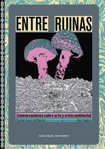 ENTRE RUINAS | 9788412824872 | LOPEZ DEL RINCON, DANIEL / SEGURA, XAVI
