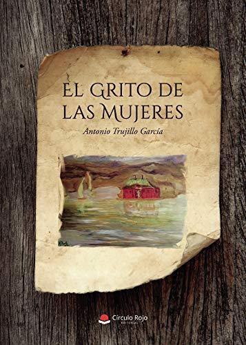 GRITO DE LAS MUJERES, EL | 9788413505343 | TRUJILLO GARCÍA, ANTONIO
